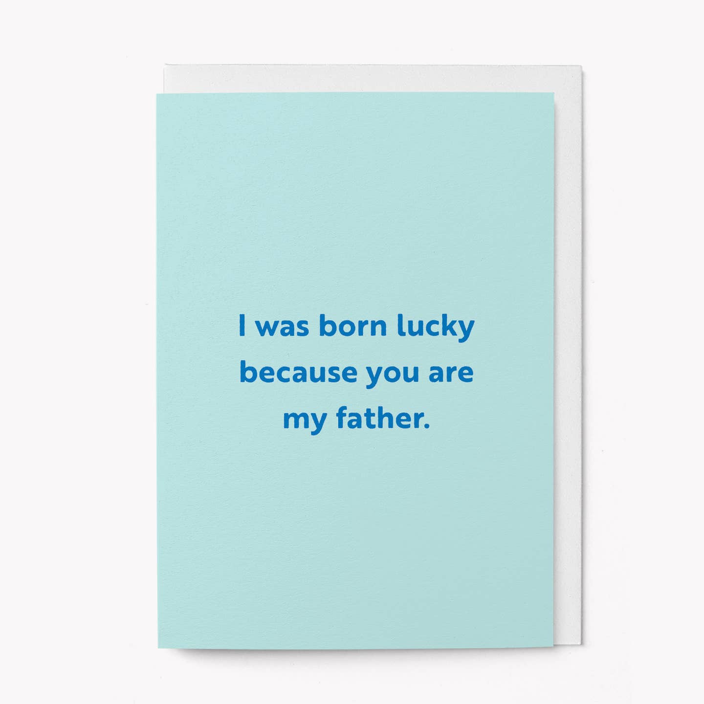 I Was Born Lucky Father's Day Card