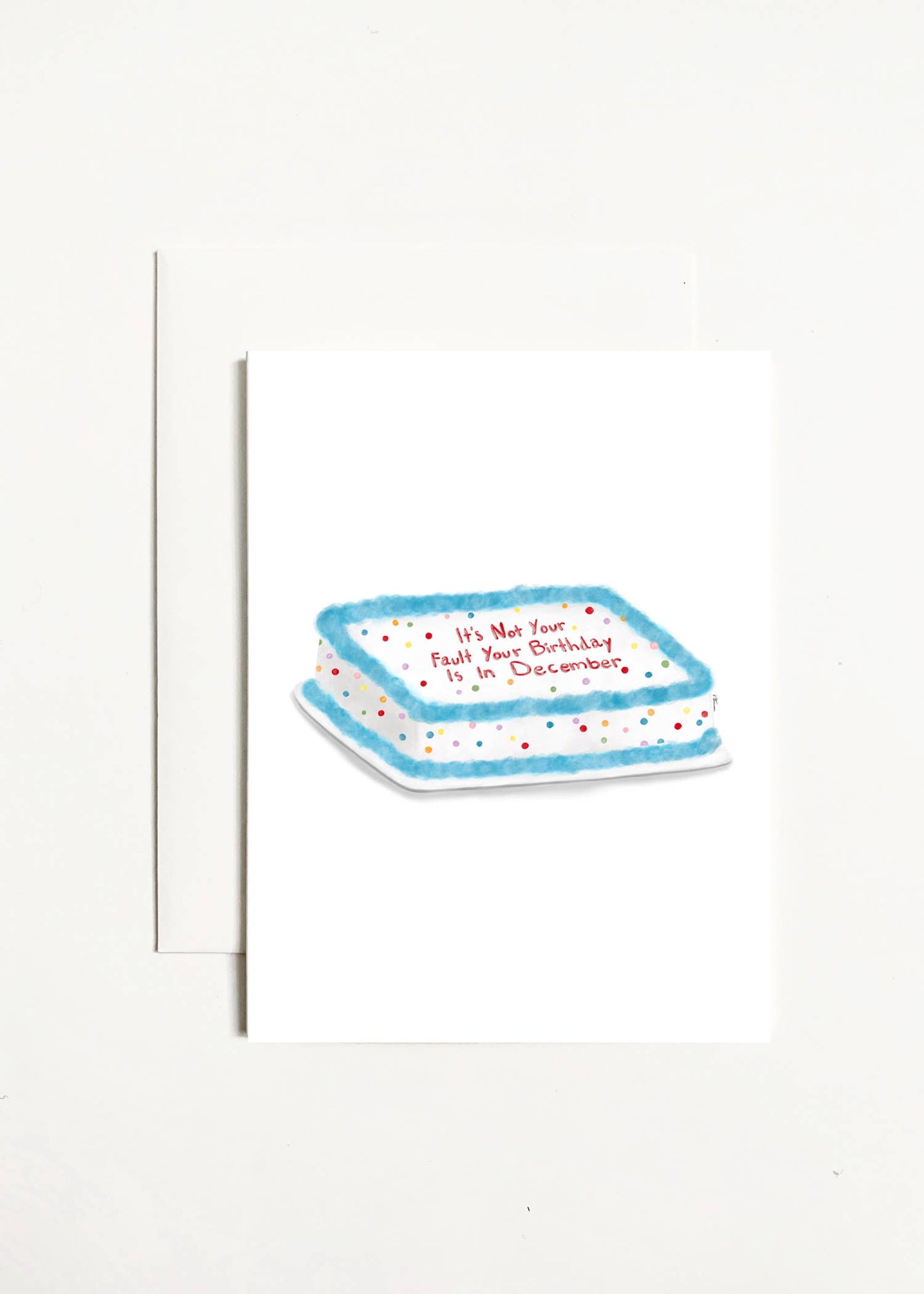 It's Not Your Fault Your Birthday Is In December Card
