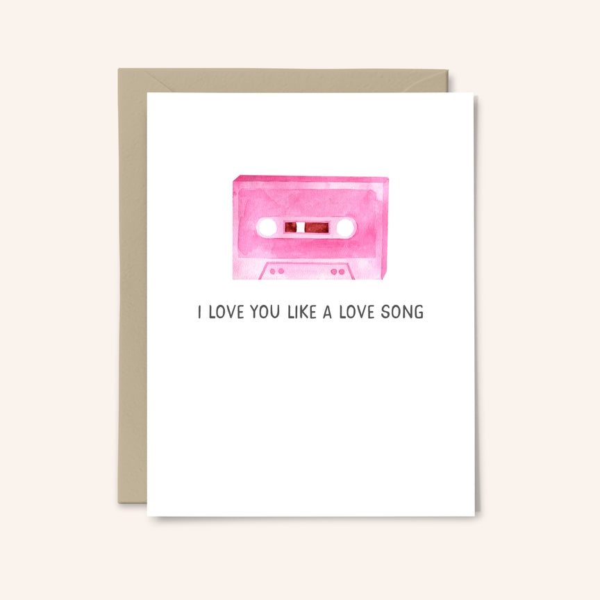 I Love You Like a Love Song Card