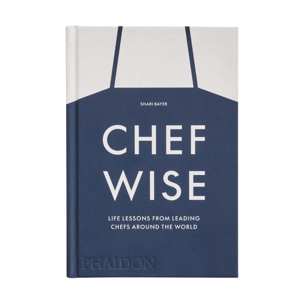 Chefwise: Life Lessons from Leading Chefs Around the World