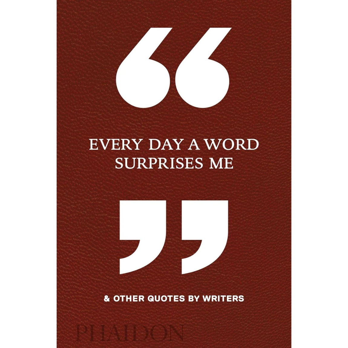 Every Day a Word Surprises Me & Other Quotes by Writers