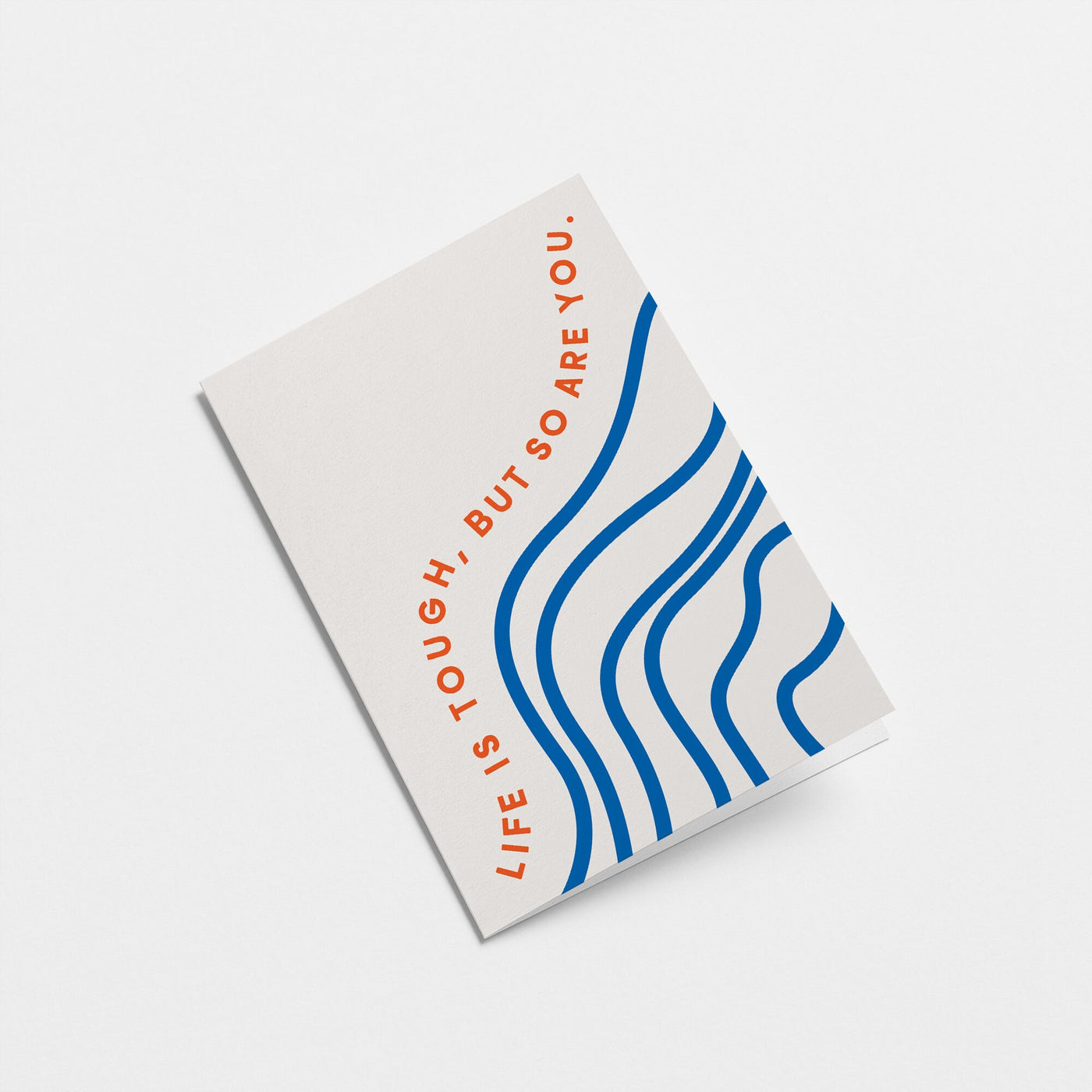 Life Is Tough, But So Are You Card
