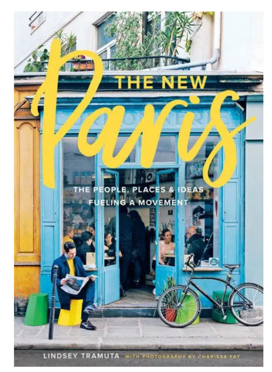 The New Paris: The People, Places & Ideas Fueling a Movement