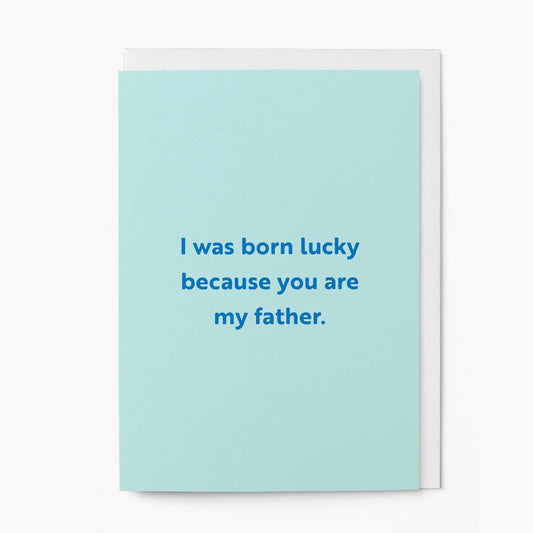 I Was Born Lucky Father's Day Card