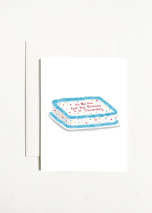 It's Not Your Fault Your Birthday Is In December Card