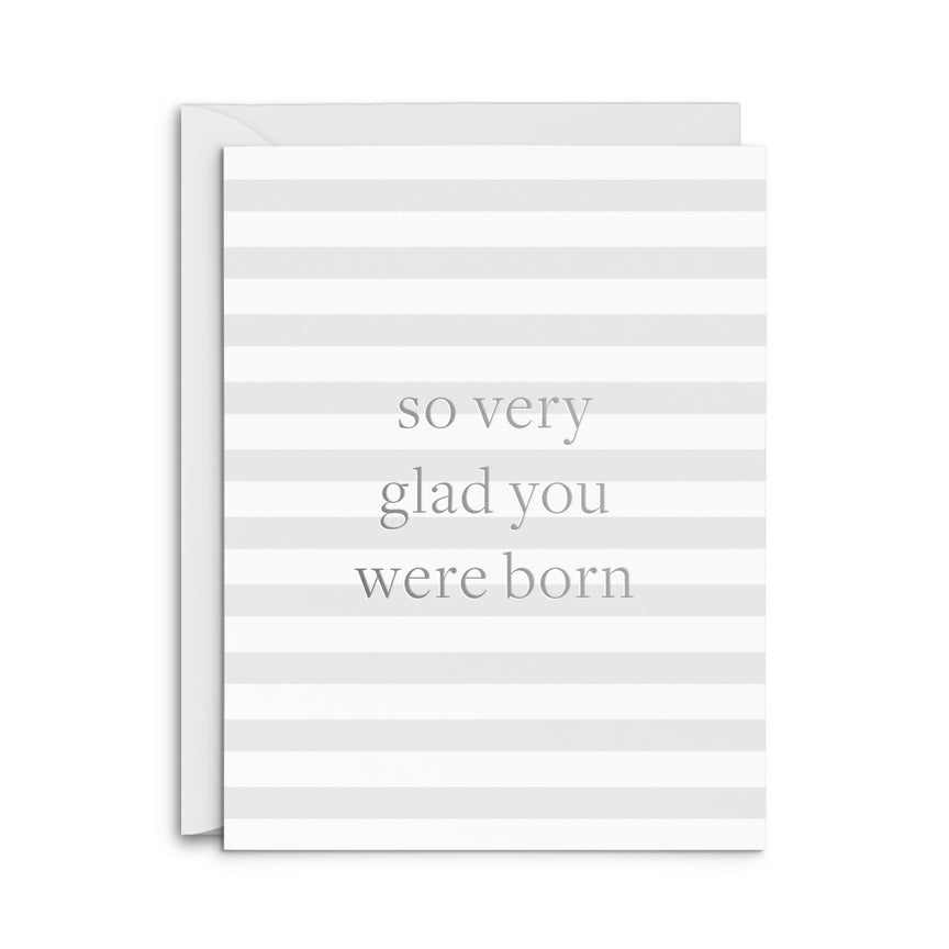 Glad You Were Born Birthday Card