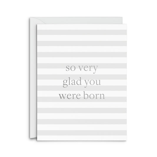 Glad You Were Born Birthday Card