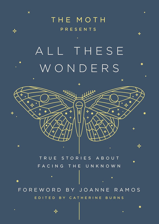 The Moth Presents: All These Wonders