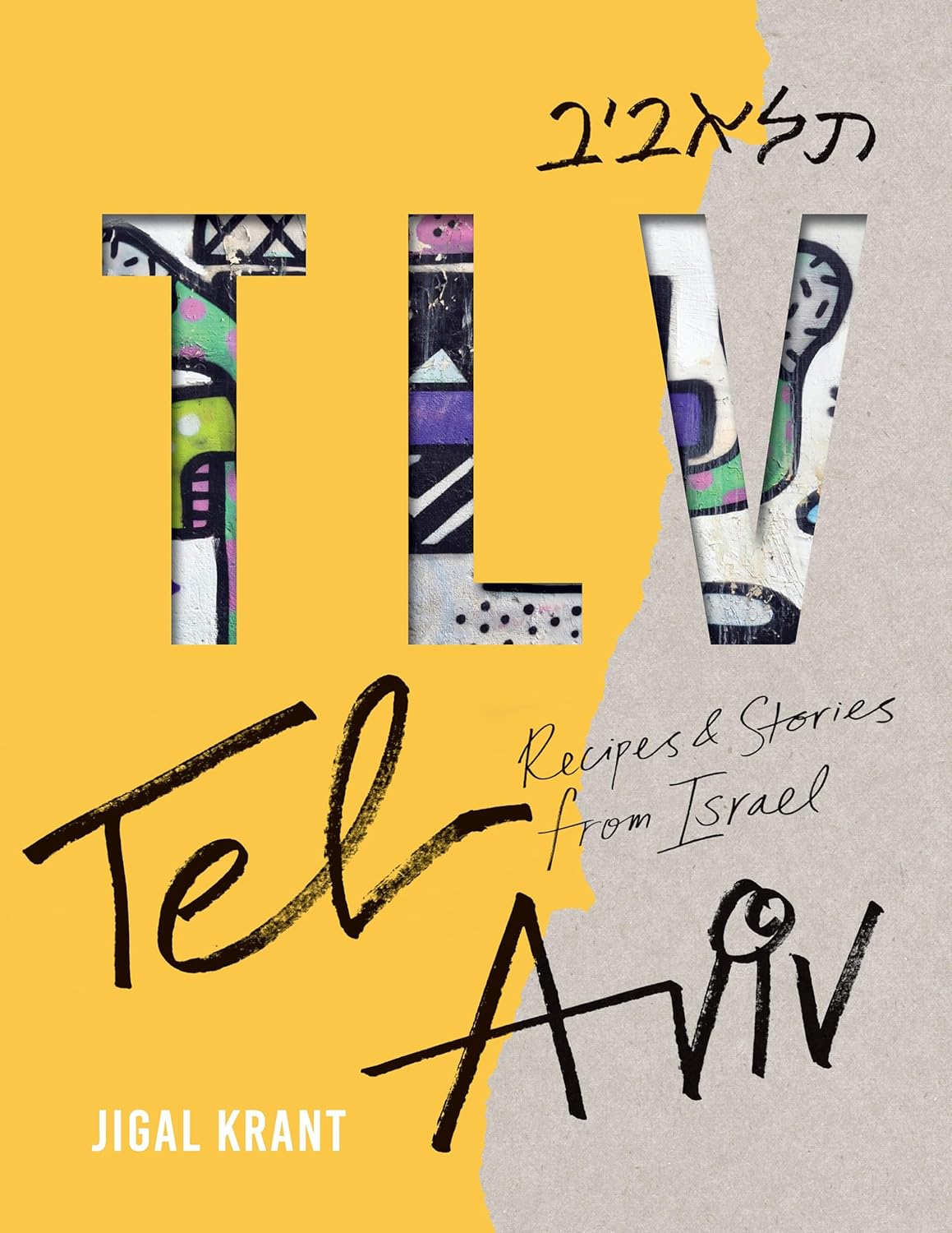 TLV: Tel Aviv: Recipes and Stories from Israel