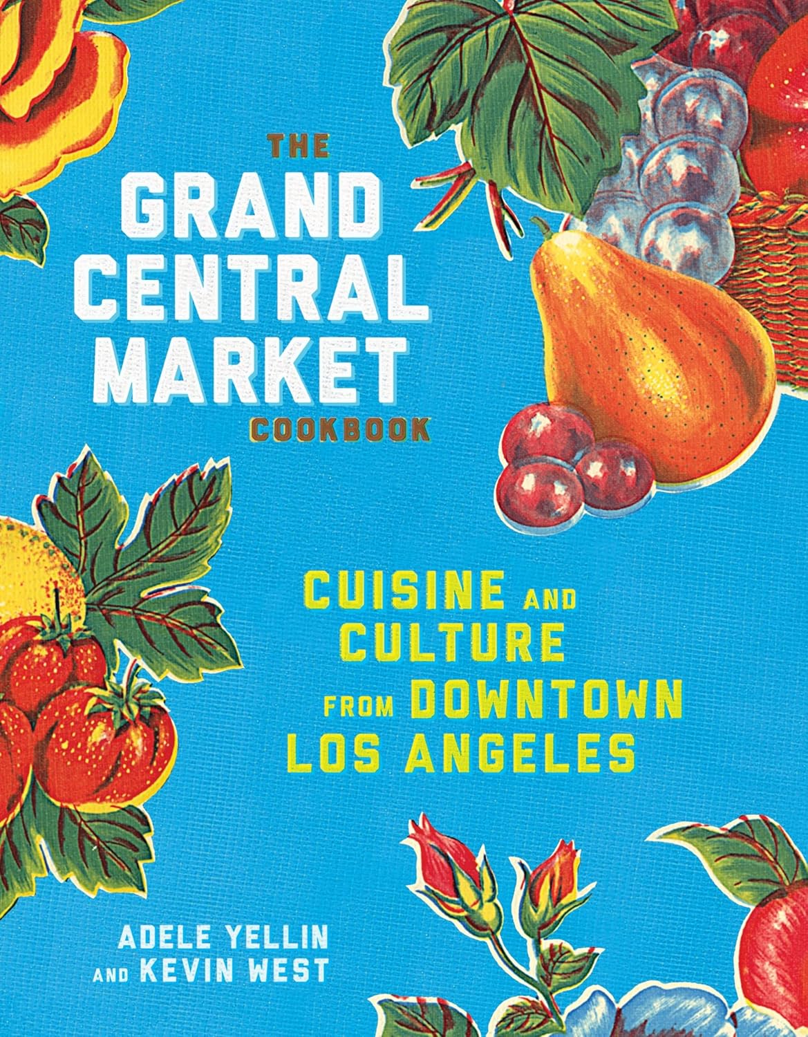The Grand Central Market Cookbook