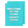 Welcome to the Club 30th Birthday Card