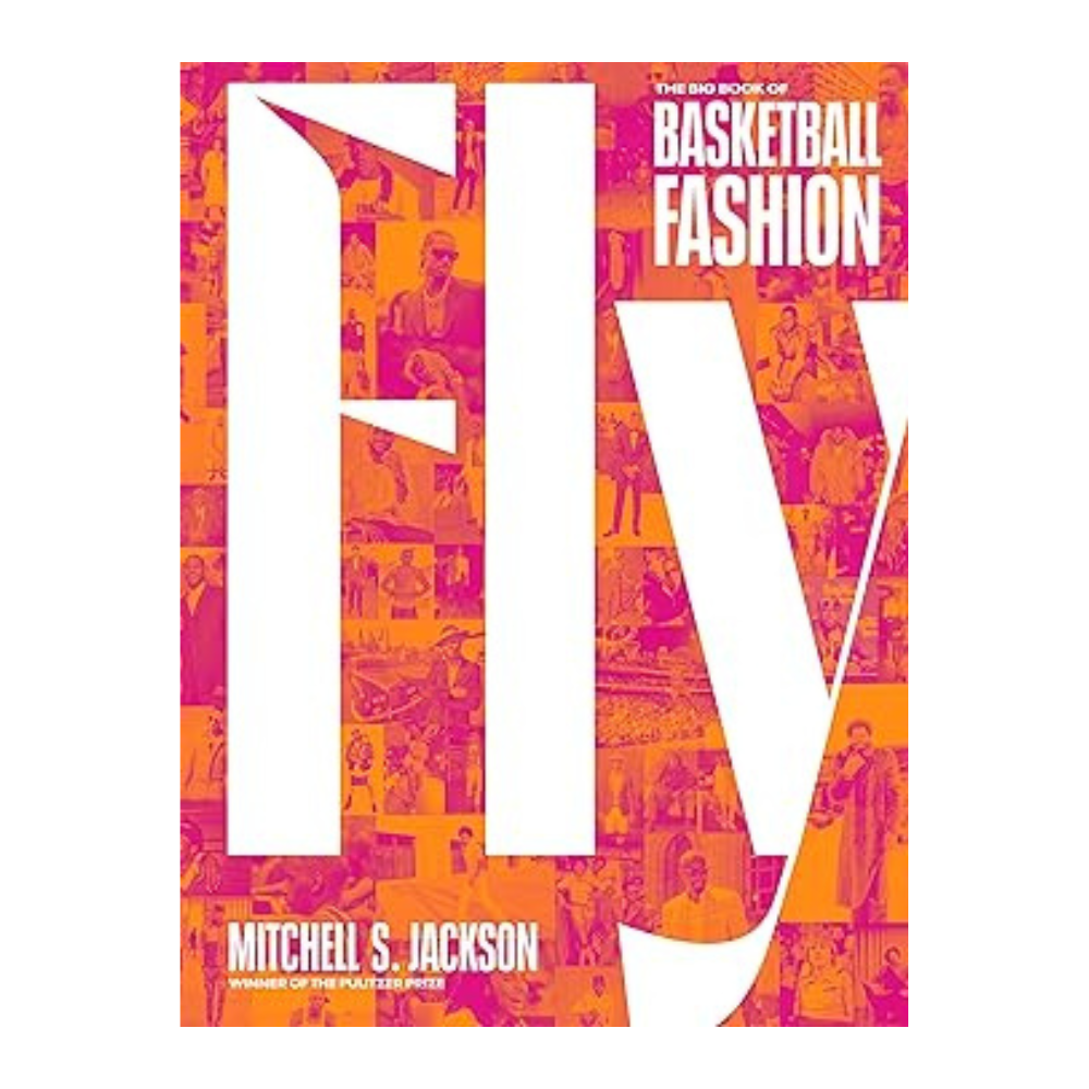 Fly: The Big Book of Basketball Fashion