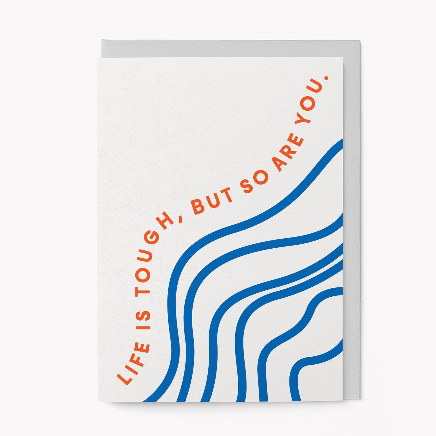 Life Is Tough, But So Are You Card