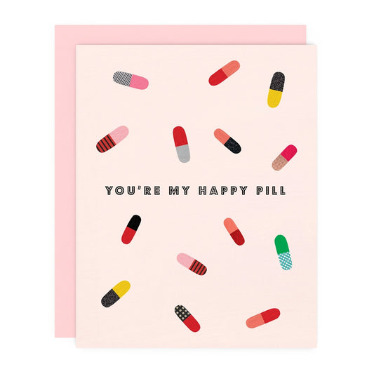 You're My Happy Pill Card
