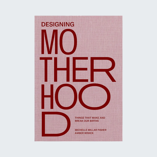 Designing Motherhood