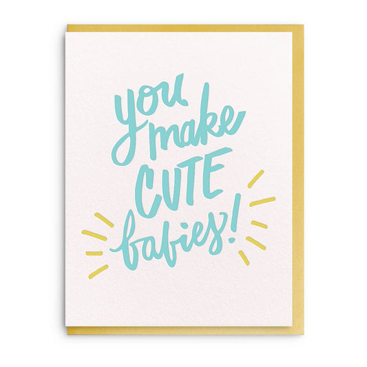 You Make Cute Babies Card