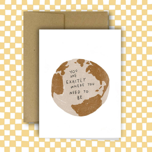 Exactly Where You Need To Be Card