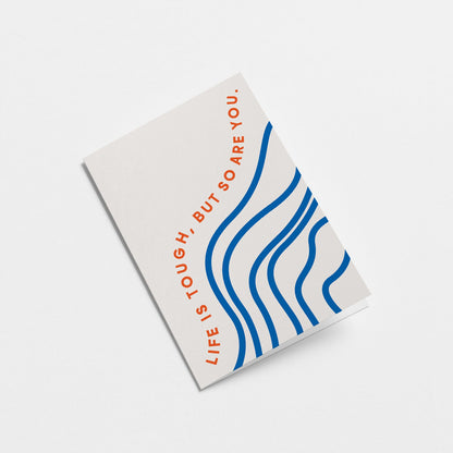 Life Is Tough, But So Are You Card