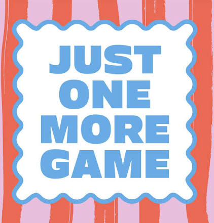Just One More Game
