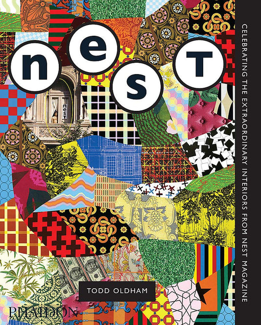 The Best of Nest: Celebrating the Extraordinary Interiors from Nest Magazine by Todd Oldham