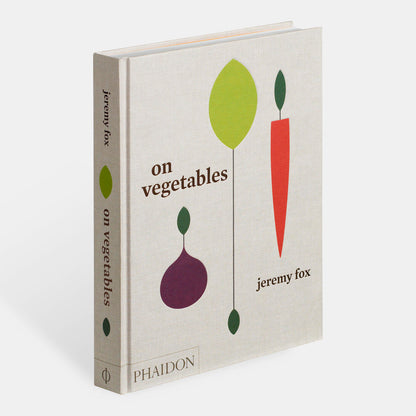 On Vegetables: Modern Recipes for the Home Kitchen