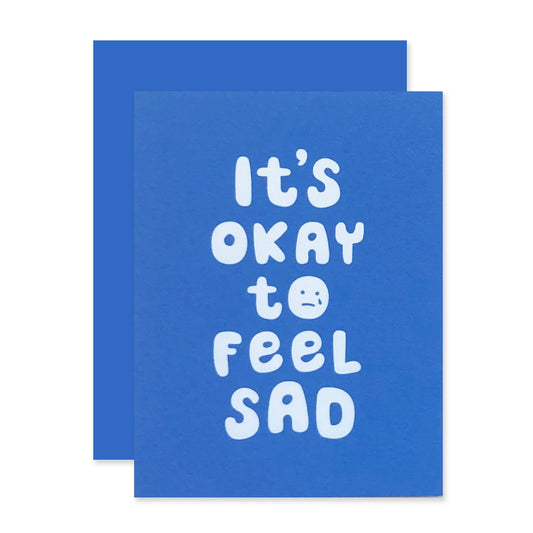 Okay to Feel Sad Card