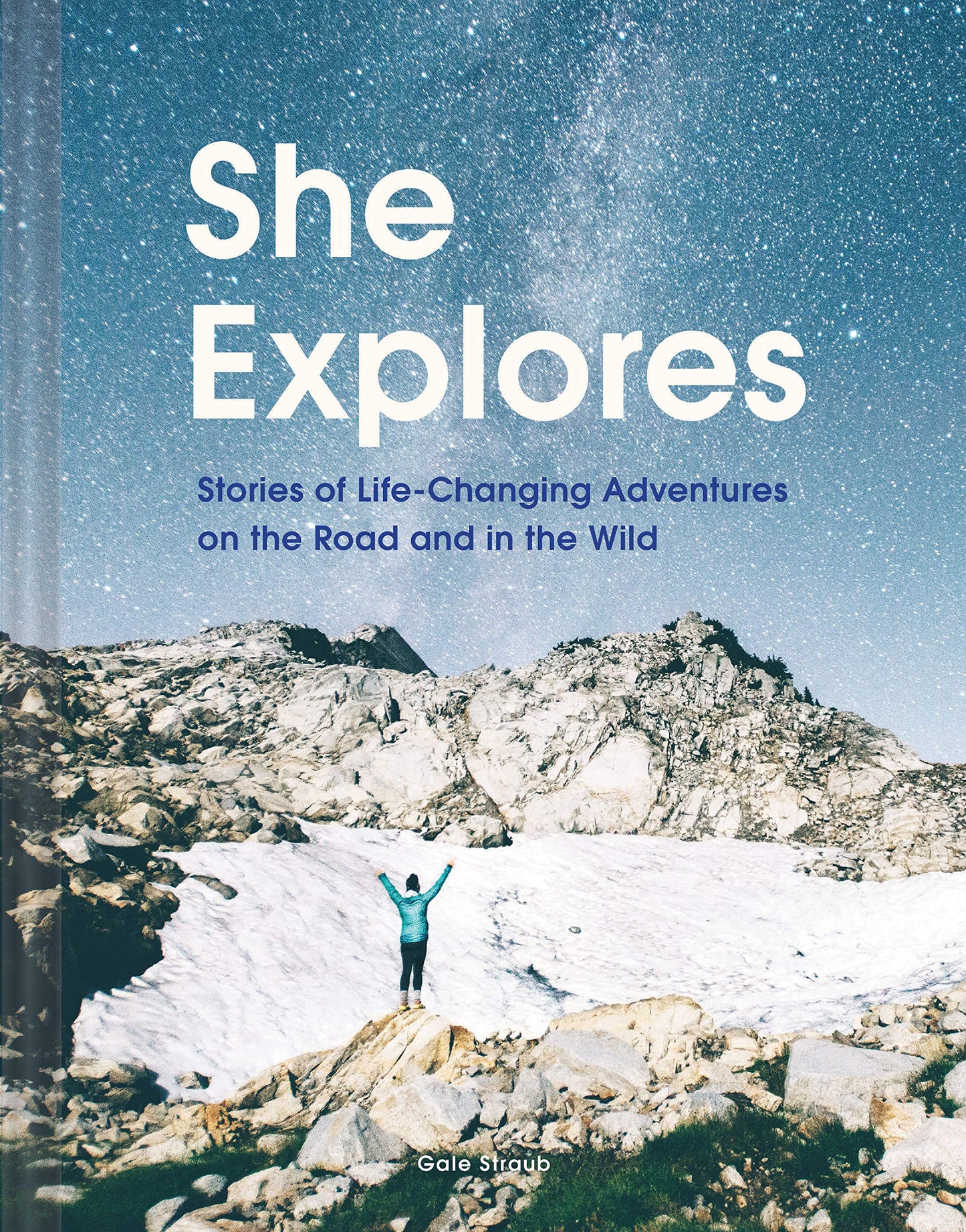 She Explores: Stores of Life-Changing Adventures on the Road and in the Wild