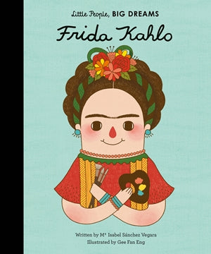 Frida Kahlo - Little People, Big Dreams