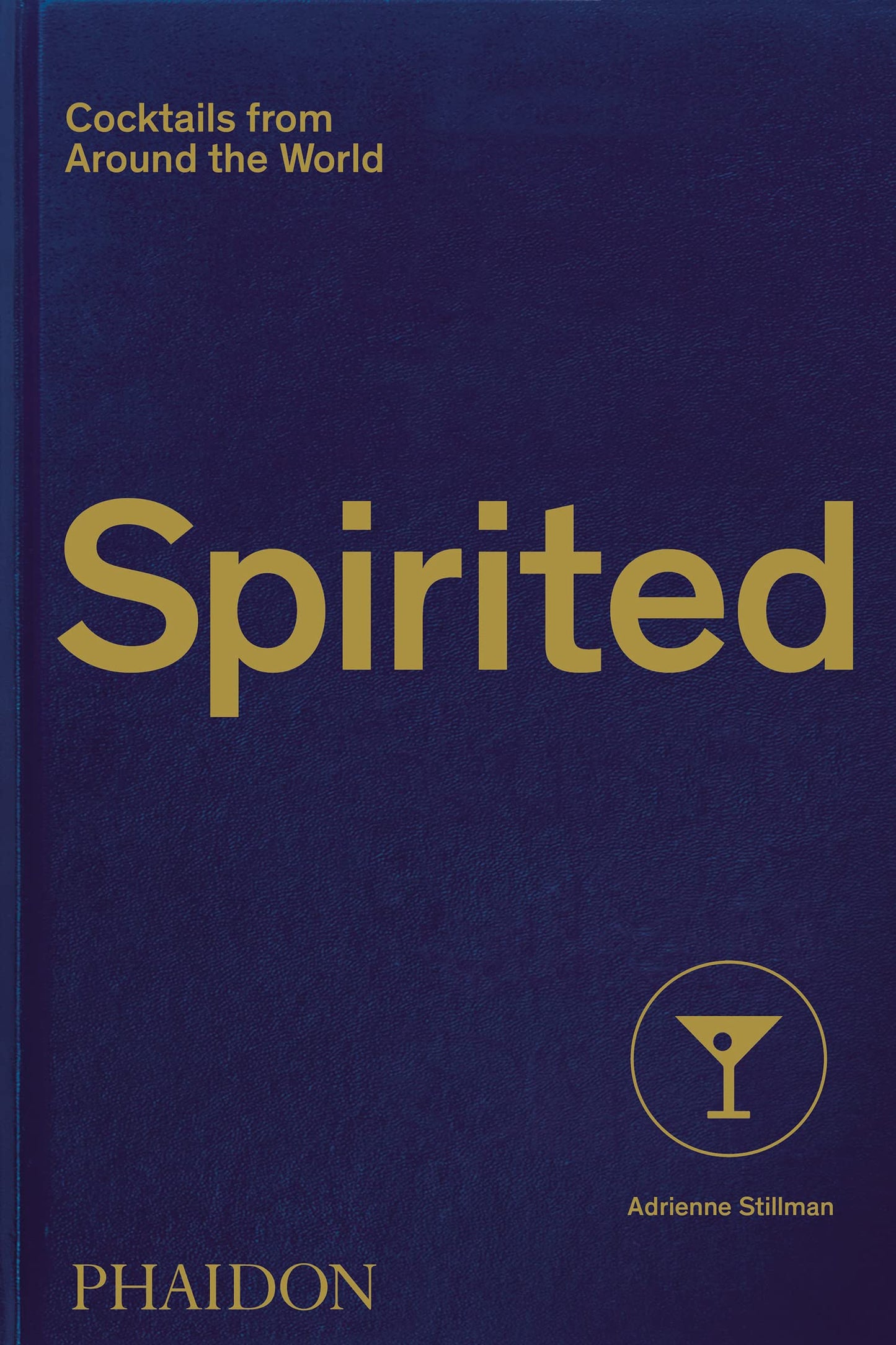 Spirited: Cocktails From Around the World